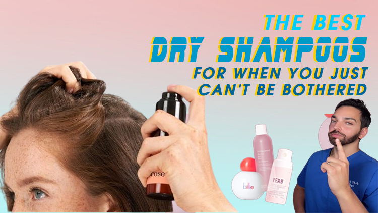 The Best Dry Shampoos for When You Just Can’t Be Bothered