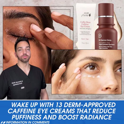 Wake Up With 13 Derm-Approved Caffeine Eye Creams That Reduce Puffiness and Boost Radiance